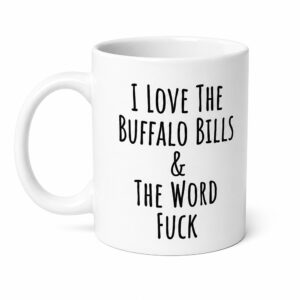 I Love The Buffalo Bills The Word Fuck Mug