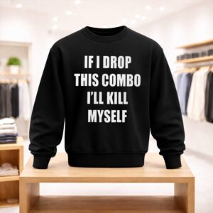 If I Miss This Combo I'll Kill Myself Shirt (4)