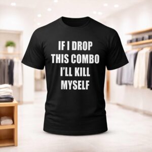 If I Miss This Combo I'll Kill Myself Shirt