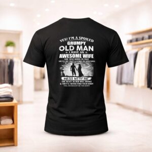 Yes I’m A Spoiled Grumpy Old Man Shirt