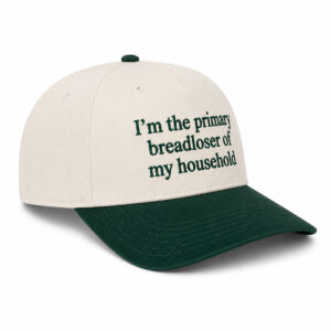I'm The Primary Breadloser Of My Household Hat (3)