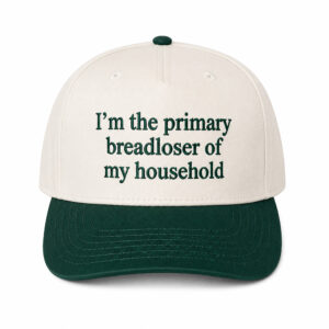 I'm The Primary Breadloser Of My Household Hat (2)