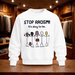 Stop Racism It’s Okay To Be Arab Normal Indian Black Asian Shirt (4)