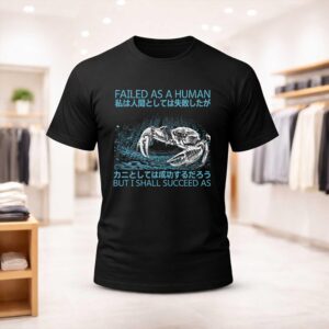 Failed As A Human But I Shall Succeed As Shirt