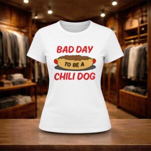 Bad Day To Be A Chili Dog Shirt (2)