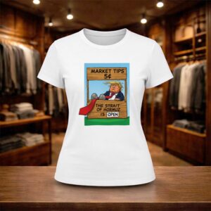 Market Tips 5¢ The Strait Of Hormuz Is Open Trump Parody Shirt (2)