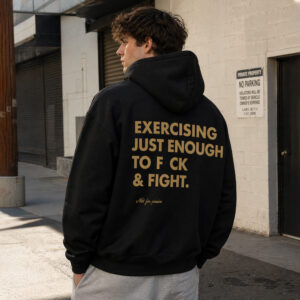 Exercising Just Enough To Fuck And Fight Hoodie (2)