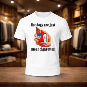Hot Dogs Are Just Meat Cigarettes Shirt