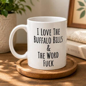 I Love The Buffalo Bills The Word Fuck Mug (3)