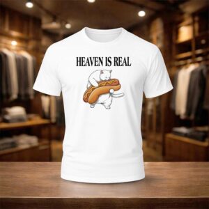 Heaven Is Real Hot Dog Shirt