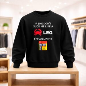 If She Don't Suck Me Like A Leg I'm Callin My Old Bay Shirt (4)
