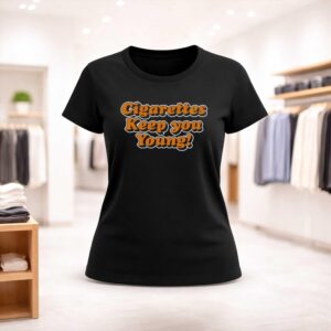 Cigarettes Keep You Young Shirt (2)
