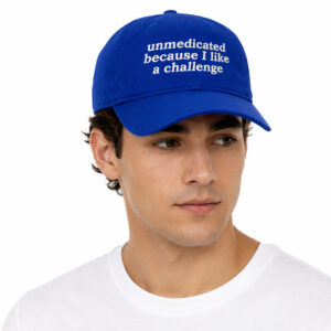 Unmedicated Because I Like A Challenge Hat (2)