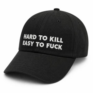 Hard To Kill Easy To Fuck Hat (2)