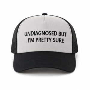 Undiagnosed But I'm Pretty Sure Hat (3)
