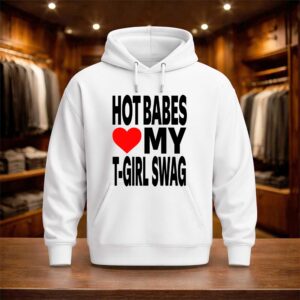 Hot Babes Love My T Girl Swag Shirt (3)