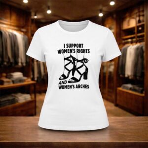 I Support Women's Right And Women's Arches Shirt (2)