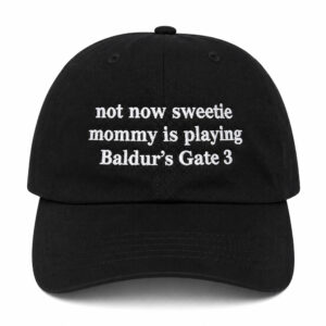 Not Now Sweetie Mommy Is Playing Baldur's Gate 3 Hat