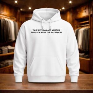 Take Me To An Art Museum And Fuck Me In The Bathroom Shirt (3)