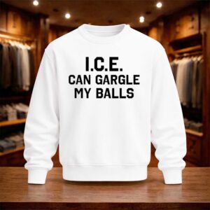 ICE Can Gargle My Balls Shirt (4)