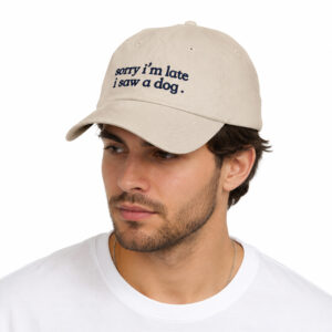 Sorry I'm Late I Saw A Dog Hat (2)