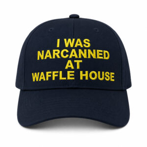 I Was Narcanned At Waffle House 2026 Hat