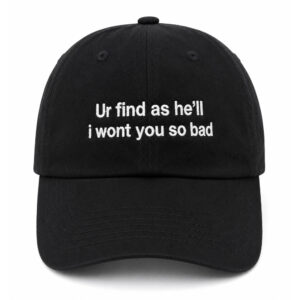 Ur Find As He’ll I Wont You So Bad Hat
