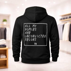 All My Homies Are Unconvicted Felons Shirt (2)