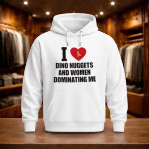 I Love Dino Nuggets And Women Dominating Me Shirt (3)