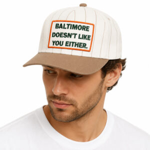 Baltimore Doesn't Like You Either Hat (4)