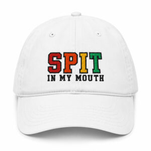 Spit In My Mouth Hat