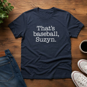 That’s Baseball Suzyn Shirt (2)