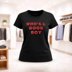 Who's a Good Boy Shirt (2)