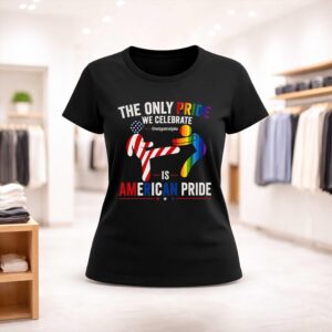 The Only Pride We Celebrate Is American Pride Shirt (2)