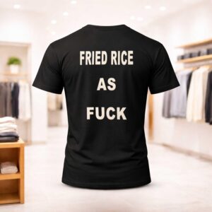 Fried Rice As Fuck Shirt