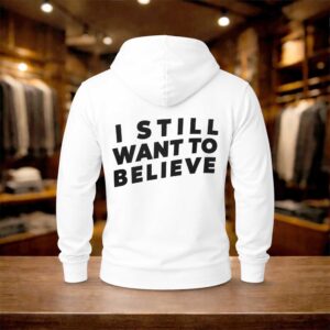 I Still Want To Believe Shirt (2)