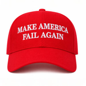 Make America Fail Again Hat