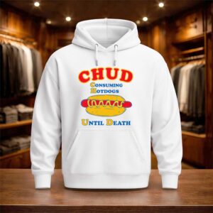 I'm A Chud Consuming Hot Dogs Until Death Shirt (3)