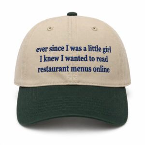 Ever Since I Was A Little Girl I Knew I Wanted To Read Restaurant Menus Online Hat (2)
