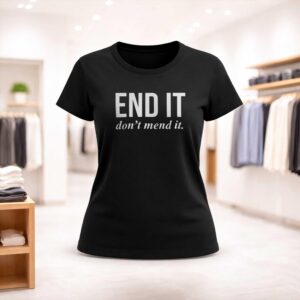 End It Don't Mend It Shirt (2)