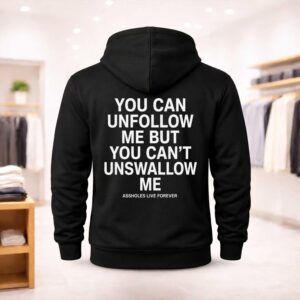 You Can Unfollow Me But You Can't Unswallow Me Shirt (2)