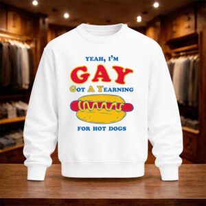 Yeah I'm Gay Got A Yearning For Hot Dogs Shirt (4)