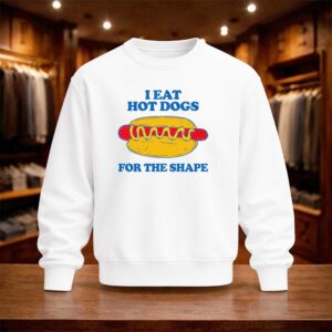 I Eat Hot Dogs For The Shape Shirt (4)