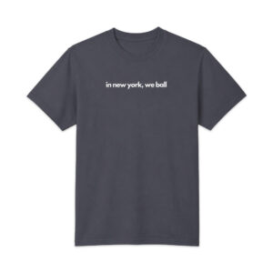 In New York We Ball Yankees Shirt (3)