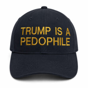 Trump Is A Pedophile Hat