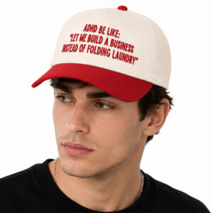 ADHD Be Like Let Me Build A Business Instead Of Folding Laundry Hat