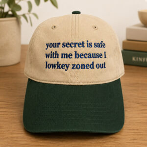 Your Secret Is Safe With Me Because I Lowkey Zoned Out Hat (3)