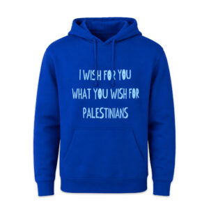 I Wish For You What You Wish For Palestinians Hoodie