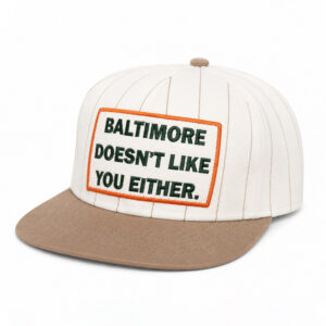 Baltimore Doesn't Like You Either Hat (2)