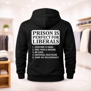 Prison Is Perfect For Liberals Shirt (2)